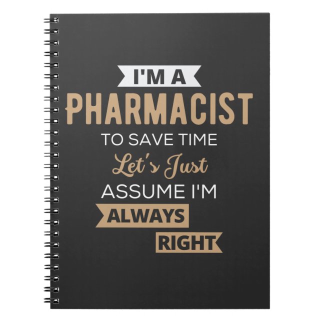 I'm A Pharmacist To Save Time Let's Just Assume Notebook (Front)