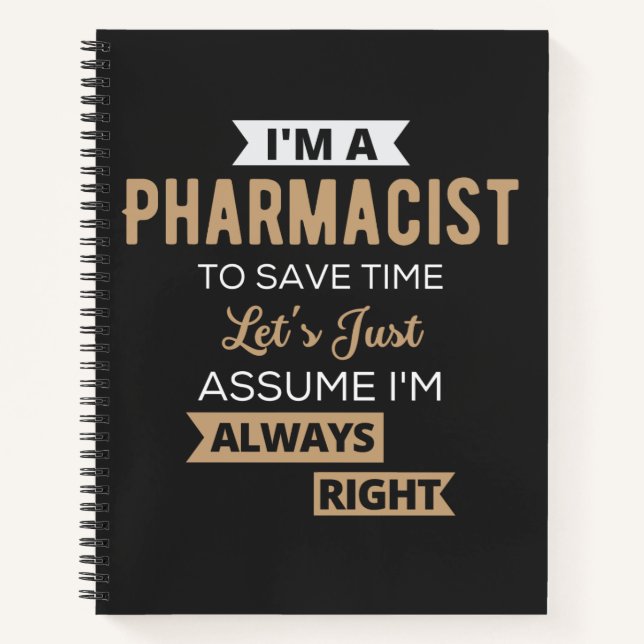 I'm A Pharmacist To Save Time Let's Just Assume Notebook (Front)