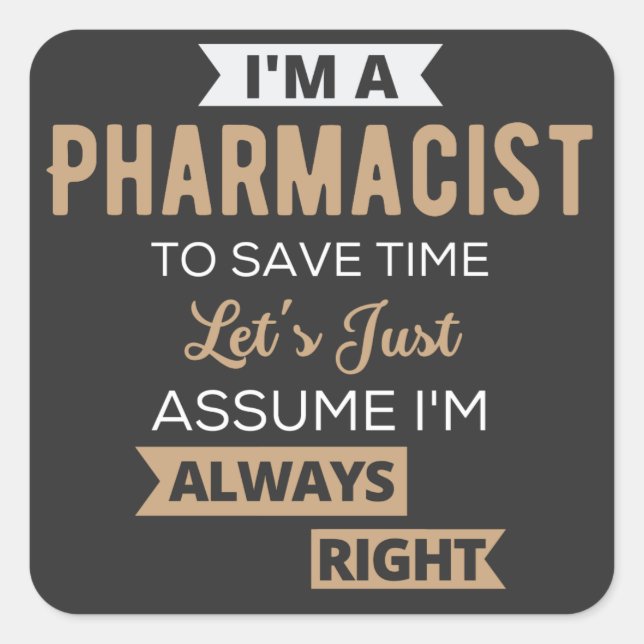 I'm A Pharmacist To Save Time Let's Just Assume Square Sticker (Front)