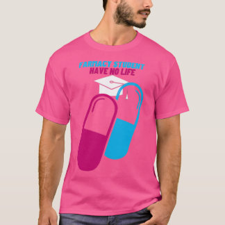 Im A Pharmacy Student I Have No Life 62 T-Shirt