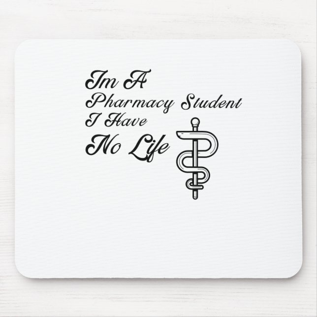Im A Pharmacy Student I Have No Life Mouse Pad (Front)