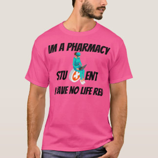 Im A Pharmacy Student I Have No Life Red 1 T-Shirt