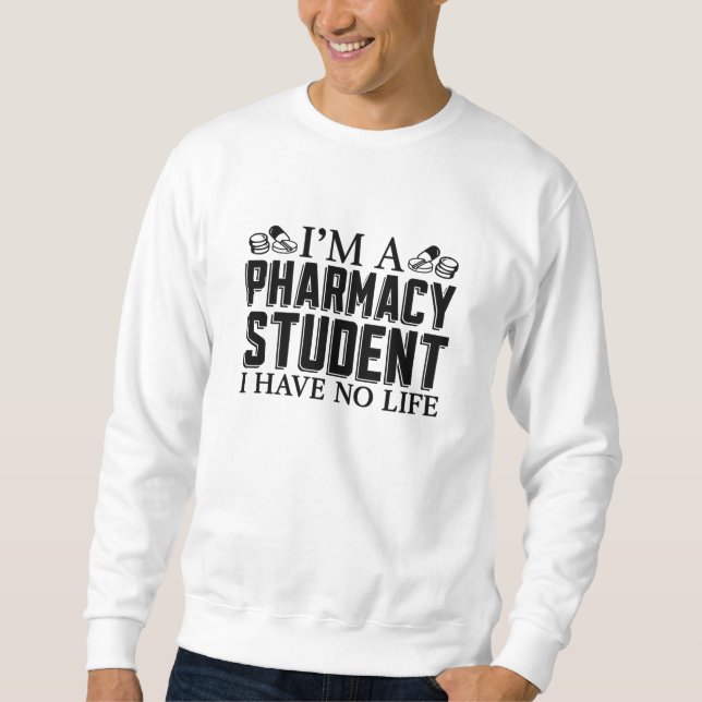 I'm A Pharmacy Student Tech Technician Pharmacist Sweatshirt (Front)
