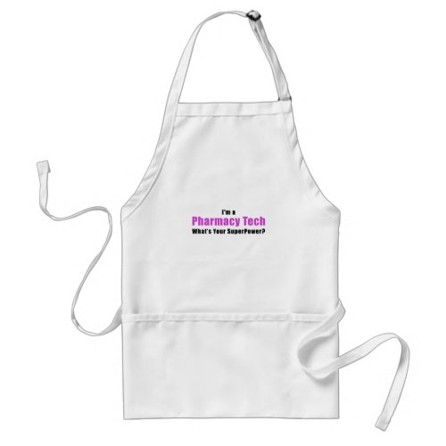 Im a Pharmacy Tech Whats Your Superpower Adult Apron