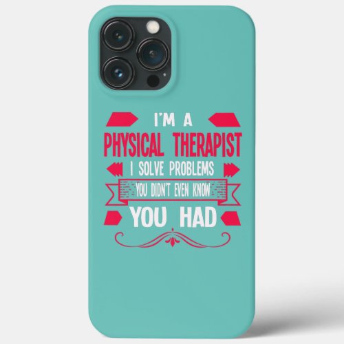 Im a physical therapist physical  iPhone 13 pro max case