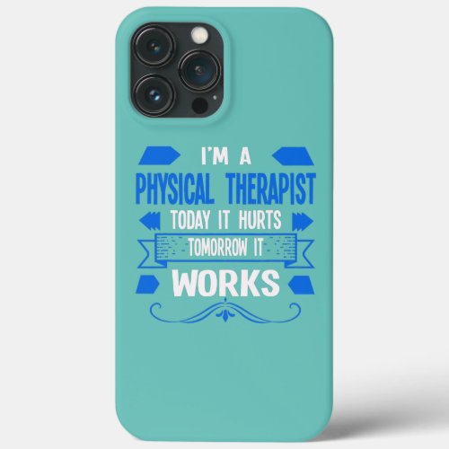 Im a physical therapist today physical  iPhone 13 pro max case
