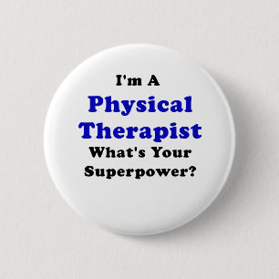 Im a Physical Therapist Whats Your Superpower Pinback Button