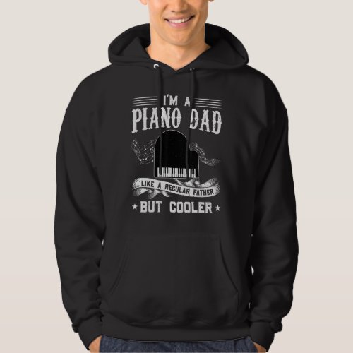 Im A Piano Dad Like A Regular Father But Cooler P Hoodie