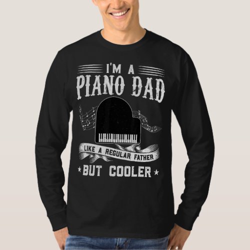 Im A Piano Dad Like A Regular Father But Cooler P T_Shirt