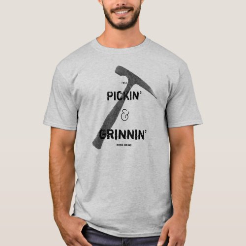 Im A Pickin  Grinnin Rock Hound Rock Pick T_Shirt