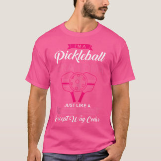 Im A Pickleball Grandma Like A Normal Grandma But  T-Shirt