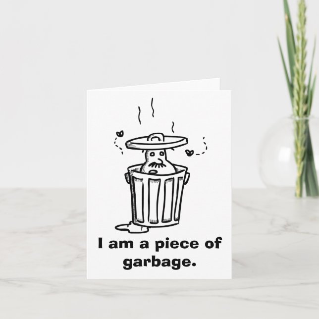 "I'm a piece of garbage" sorry card (Front)