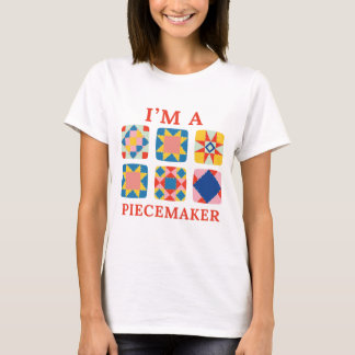 I'm A Piecemaker - Funny Quilter T-Shirt