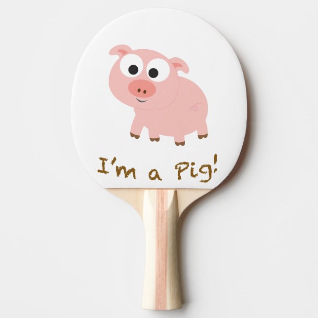 I'm A Pig Ping-Pong Paddle (Front)