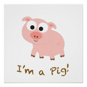 I'm A Pig Poster