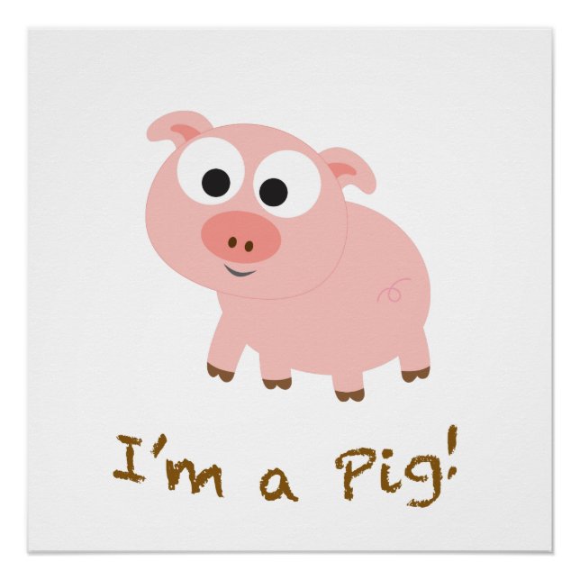 I'm A Pig Poster (Front)