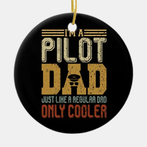 Im A Pilot Dad Funny Fathers Day Gift Vintage Ceramic Ornament