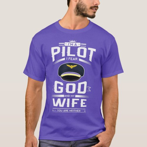Im A Pilot I Fear God And My Wife  T_Shirt