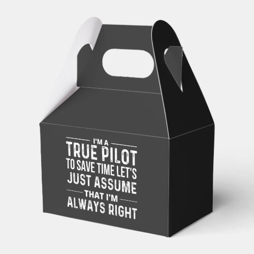 Im a Pilot _ To save time lets just assume that Favor Boxes