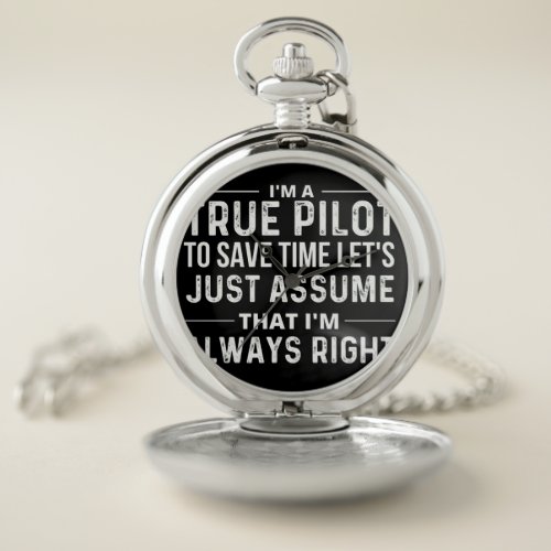 Im a Pilot _ To save time lets just assume that Pocket Watch