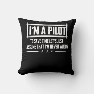 I'm A Pilot To Save Time Never Wrong Aviation Throw Pillow