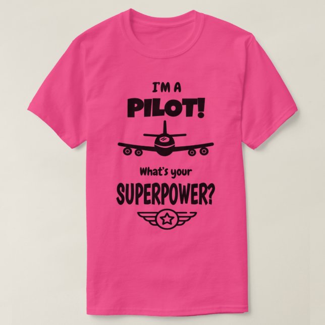 Im a Pilot Whats Your Superpower   1  T-Shirt (Design Front)