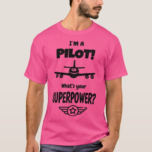Im a Pilot Whats Your Superpower   1  T_Shirt