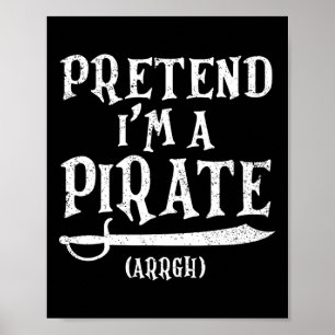 I'm A Pirate Arrgh Costume Party Halloween Pirate Poster
