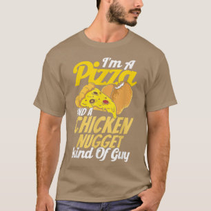 Im A Pizza And A Chicken Nugget Kind Of Guy Pizza T-Shirt