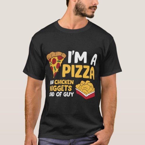 Im a Pizza And Chicken Nuggets Kind Of Guy Men Lo T_Shirt