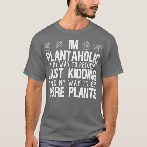 Im A Plantaholic Funny Gardening Plant Lover Mom T_Shirt