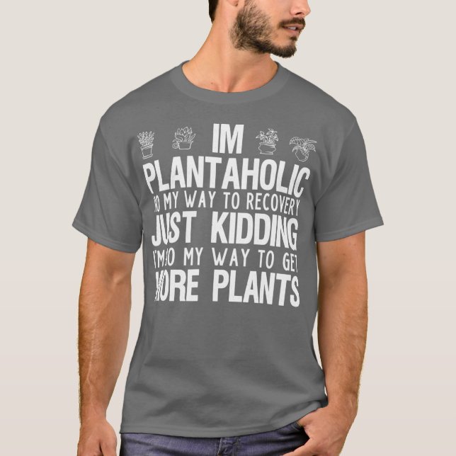 Im A Plantaholic Funny Gardening Plant Lover Mom T-Shirt (Front)
