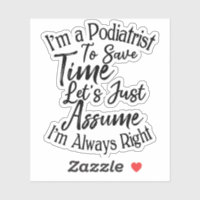 I'm a Podiatrist To Save Time Let's Just Assume
