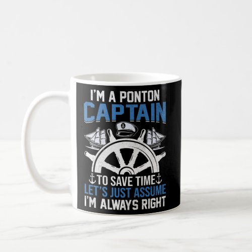 IM A Pontoon Captain To Save Time LetS Just Assu Coffee Mug