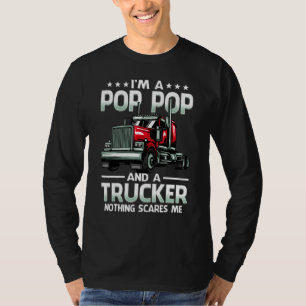 I'm A Pop Pop And Trucker Nothing Scares Me Father T-Shirt