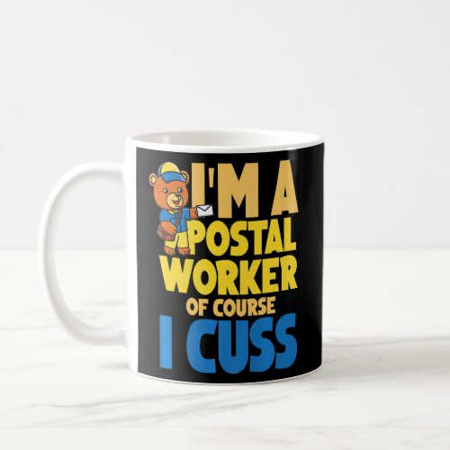 Im a postal worker of course I cuss for Parcel De Coffee Mug