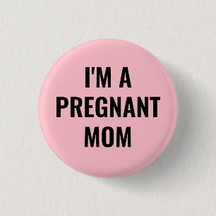 I'm a pregnant mom button