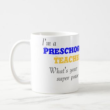 I'm A Preschool Teacher Mug by radgirl at Zazzle
