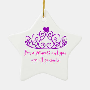 I'm a princess - funny girly product ceramic ornament