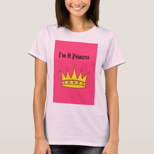Im A Princess T_Shirt