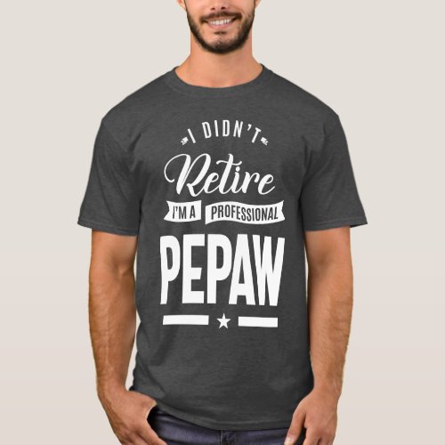 Im a Professional Pepaw T_Shirt