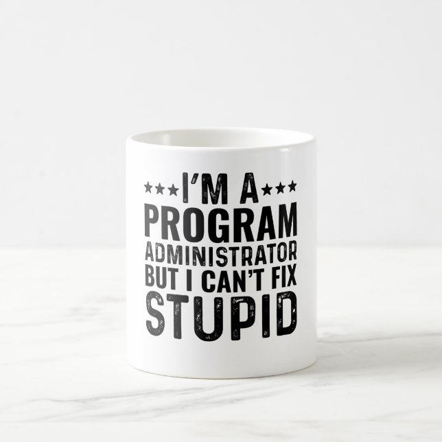 I'M A Program Admin But I Can't Fix Stupid Coffee Mug (Center)