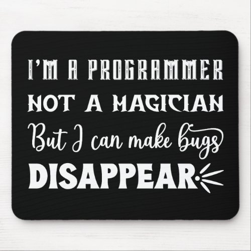 Im a programmer I can make bug disappear Mouse Pad