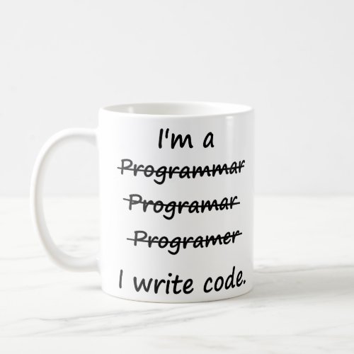 Im a Programmer I Write Code Bad Speller  Coffee Mug