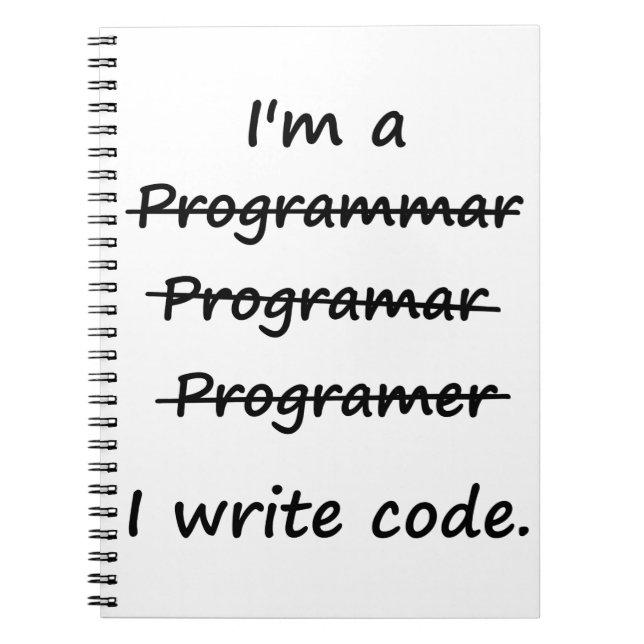 I'm a Programmer I Write Code Bad Speller Notebook (Front)