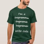 I'm a Programmer I Write Code Bad Speller T-Shirt<br><div class="desc">You can't spell programmer,  but you could probably code it in binary!</div>