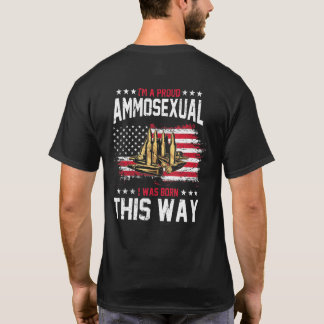 Im A Proud Ammosexual 2nd Amendment Patriotic Gun T-Shirt