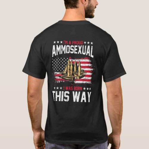 Im A Proud Ammosexual 2nd Amendment Patriotic Gun  T_Shirt