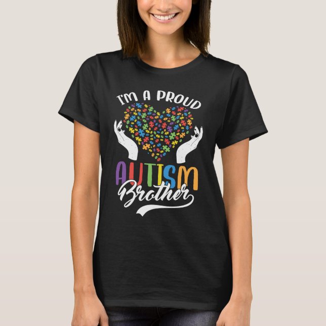I'm A Proud Autism Brother Autism Puzzle Heart Awa T-Shirt (Front)