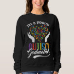 I&#39;m A Proud Autism Godmother Autism Puzzle Heart A Sweatshirt